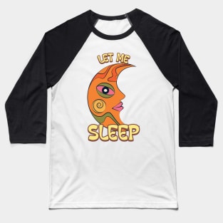 Let me sleep Moon retro Baseball T-Shirt